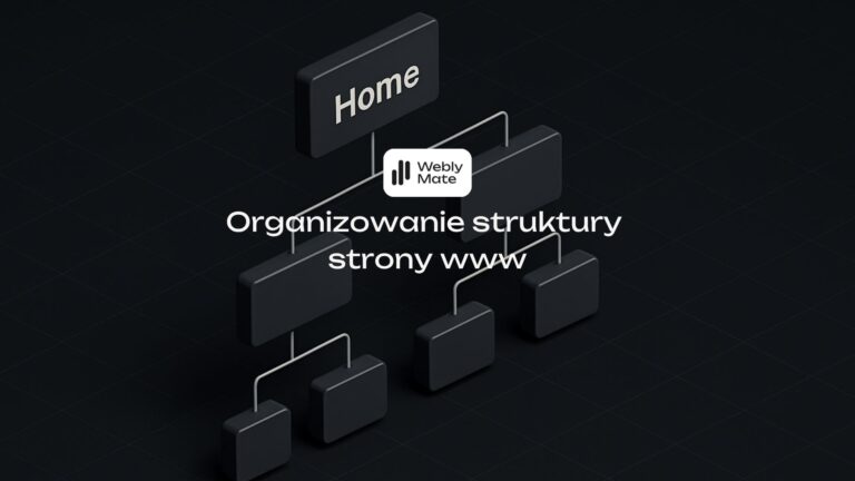Jak zorganizować hierarchię i strukturę strony internetowej?